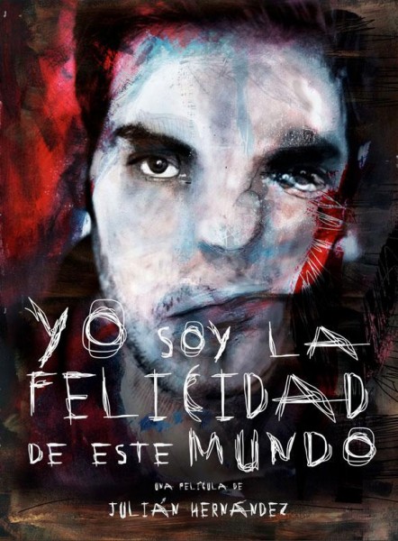 Я, счастье этого мира / Yo soy la felicidad de este mundo (2014) онлайн